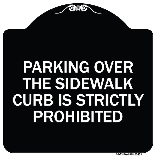 Parking Over Sidewalk Curb Is Strictly Prohibited Heavy-Gauge Alum Sign, 18" x 18", BW-1818-23403